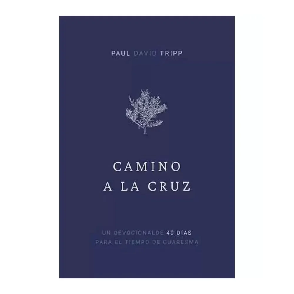 camino a la cruz: devocional de 40 dias para el tiempo de cuaresma