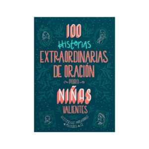 100 historias extraordinarias de oración para niñas valientes