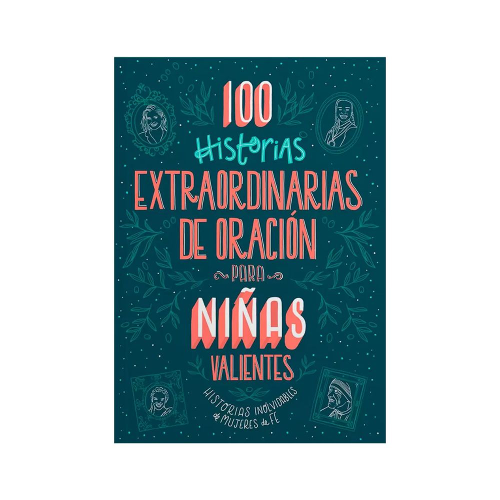 100 historias extraordinarias de oración para niñas valientes