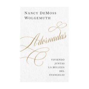 Adornadas: Viviendo juntas la belleza del evangelio