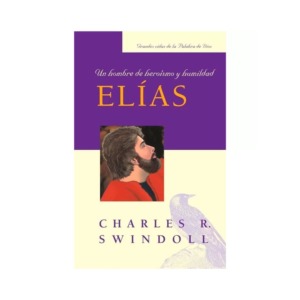 Elias, Un Hombre de Heroismo y Humildad Libro