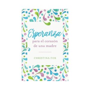 Esperanza para el corazón de una madre