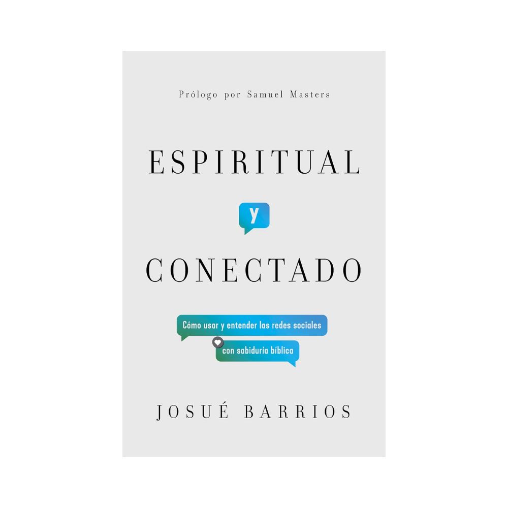 Espiritual y conectado: Cómo usar y entender las redes sociales con sabiduría bíblica