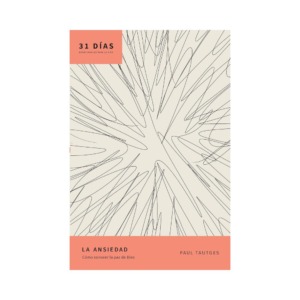 La ansiedad: Cómo conocer la paz de Dios