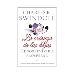 La crianza de los hijos: De sobrevivir a prosperar