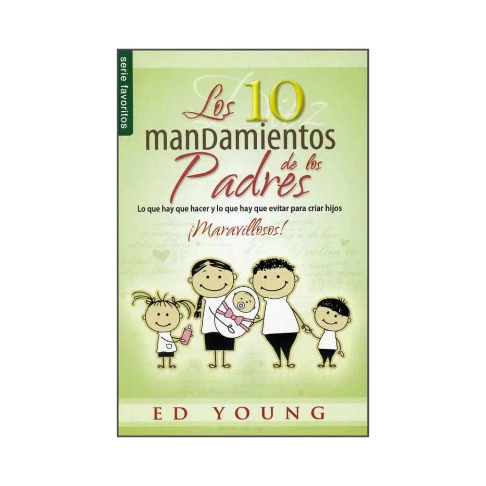 Los Diez Mandamientos de Los Padres Por Ed Young