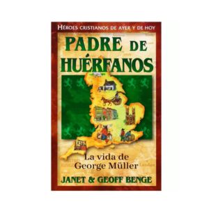 Padre de Huerfanos: La Vida de George Muller
