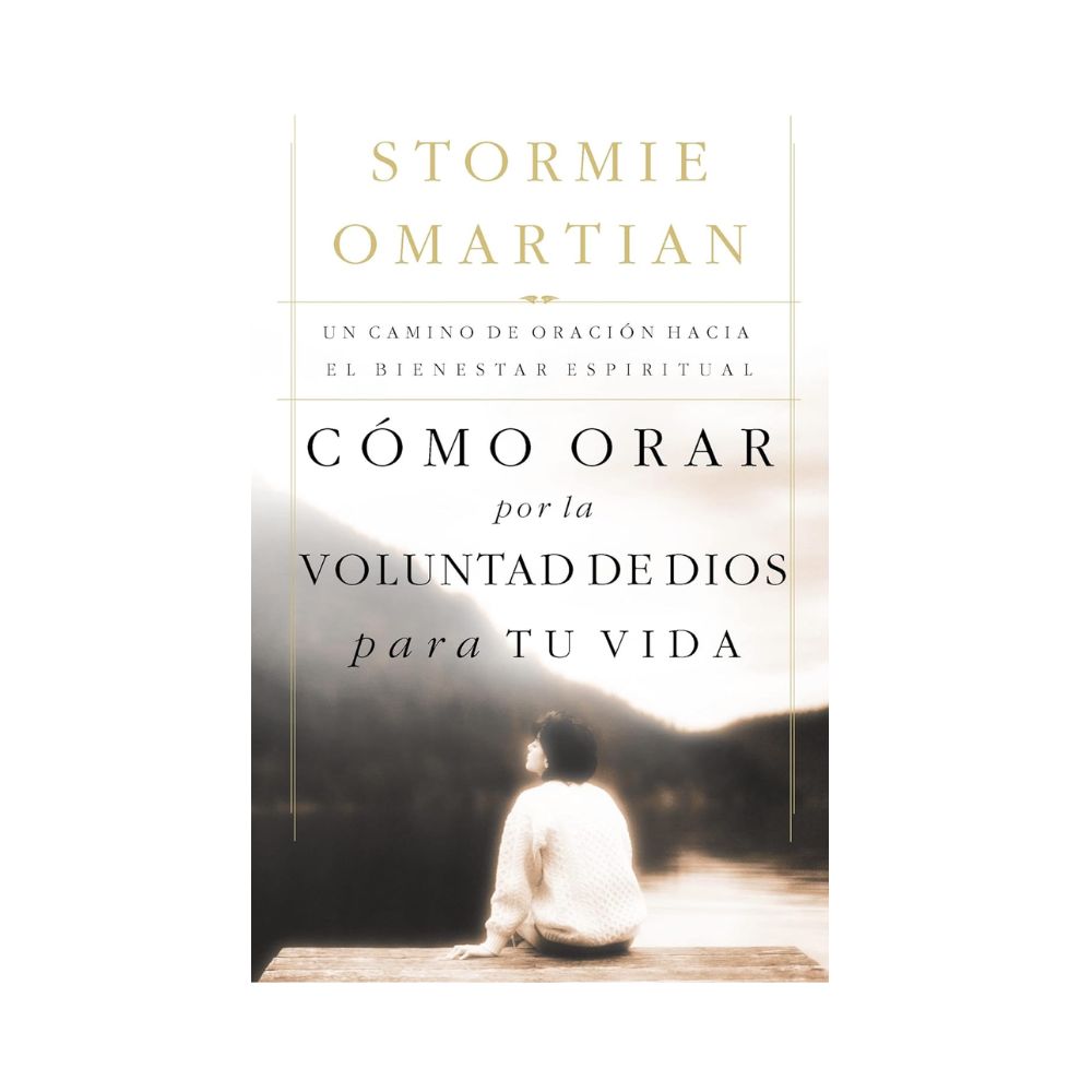 Libro Cómo orar por la voluntad de Dios para tu vida - Stormie Omartian