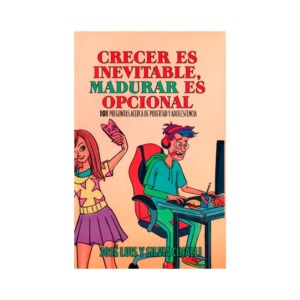 Libro Crecer es Inevitable, Madurar es Opcional, Jose Luis y Silvia Cinalli