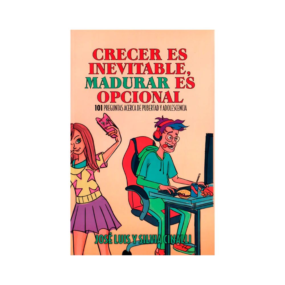 Libro Crecer es Inevitable, Madurar es Opcional, Jose Luis y Silvia Cinalli