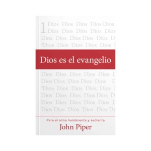 Libro Dios es el Evangelio - John Piper