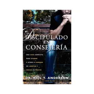 Libro Discipulado en Consejeria - Neil T. Anderson