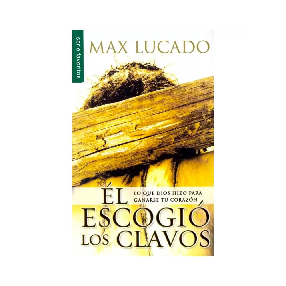 El Escogió los Clavos - Max Lucado