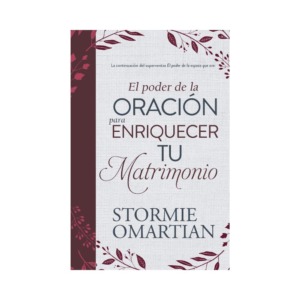 Libro El poder de la oración para enriquecer tu matrimonio - Stormie Omartian