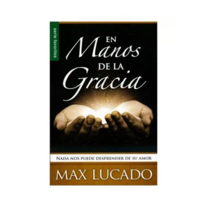Libro En Manos de la Gracia - Max Lucado