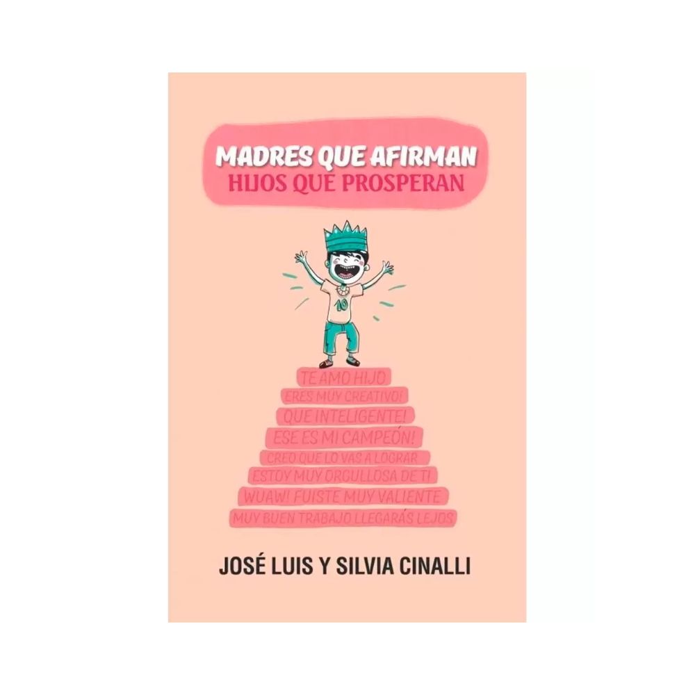 Libro Madres que Afirman, Hijos que Prosperan, Jose Luis y Silvia Cinalli