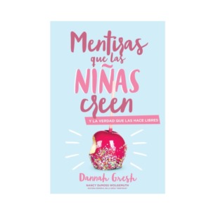 Libro Mentiras que las niñas creen, Dannah Gresh