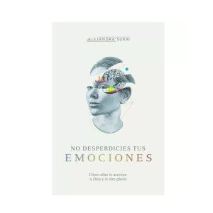 Libro No desperdicies tus emociones - Alejandra Sura