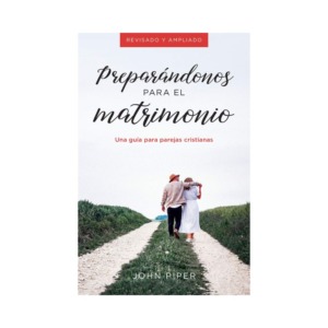 Libro Preparandonos para el Matrimonio - John Piper