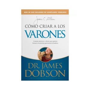 Como Criar a los Varones Cristianos