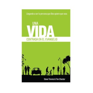 Una Vida Centrada en el Evangelio