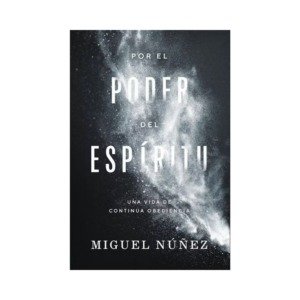 Libro Por el poder del Espíritu, Miguel Nuñez