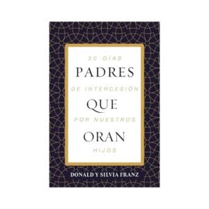 Libro Padres que Oran - Donald y Silvia Franz