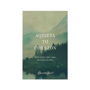 Libro Aquieta tu Corazon - Elisabeth Elliot