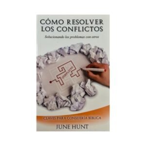 Libro Como resolver los Conflictos - June Hunt