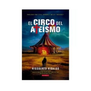 El circo del ateismo - Rigoberto Hidalgo